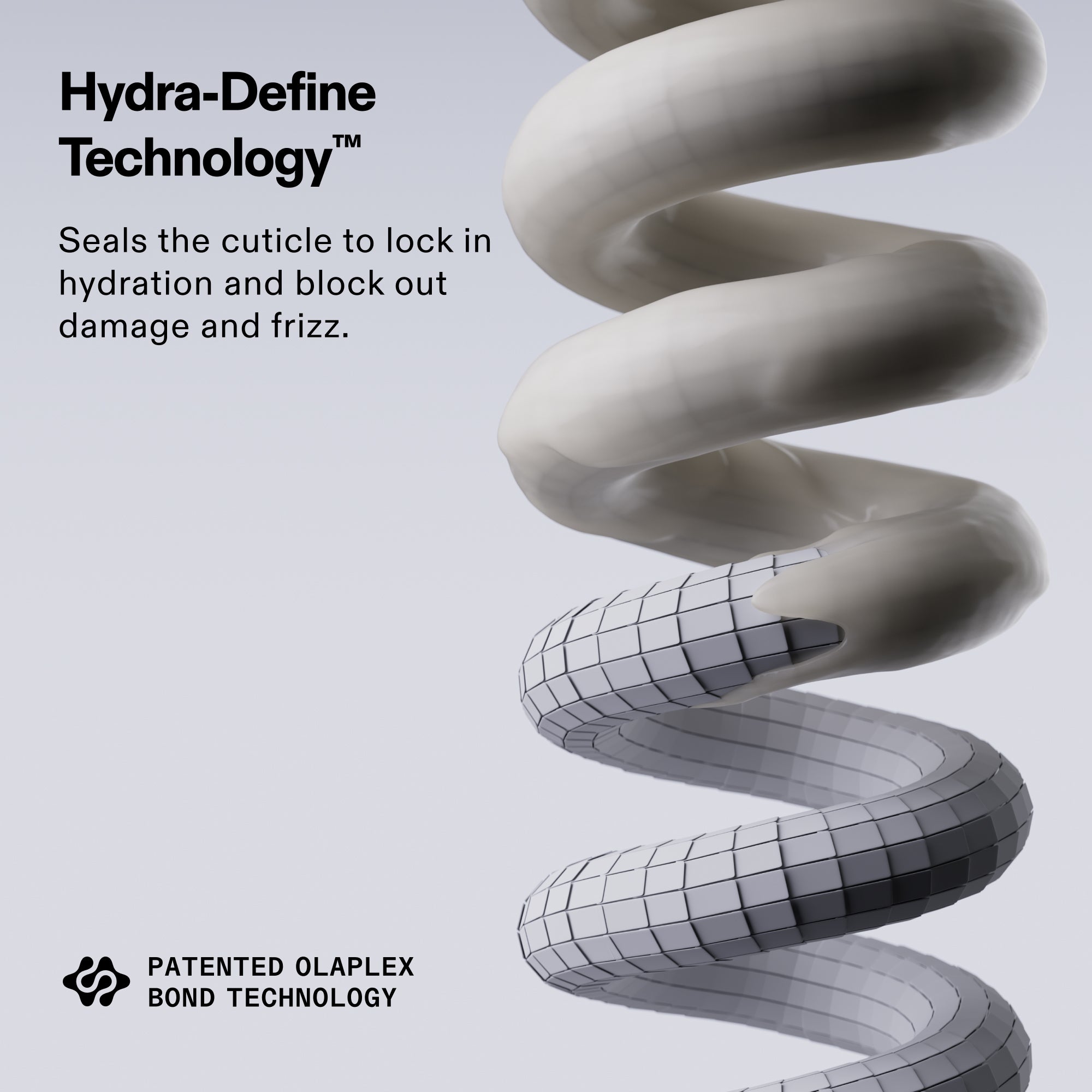 Grafica per Hydra-Define Technology. Il testo recita: Sigilla le cuticole per trattenere l'idratazione e prevenire danni ed effetto crespo. L'immagine mostra un'illustrazione in 3D di un capello a spirale, con una trama a piastrelle che simboleggia la cuticola sigillata. Include il logo della tecnologia brevettata OLAPLEX Bond Technology.