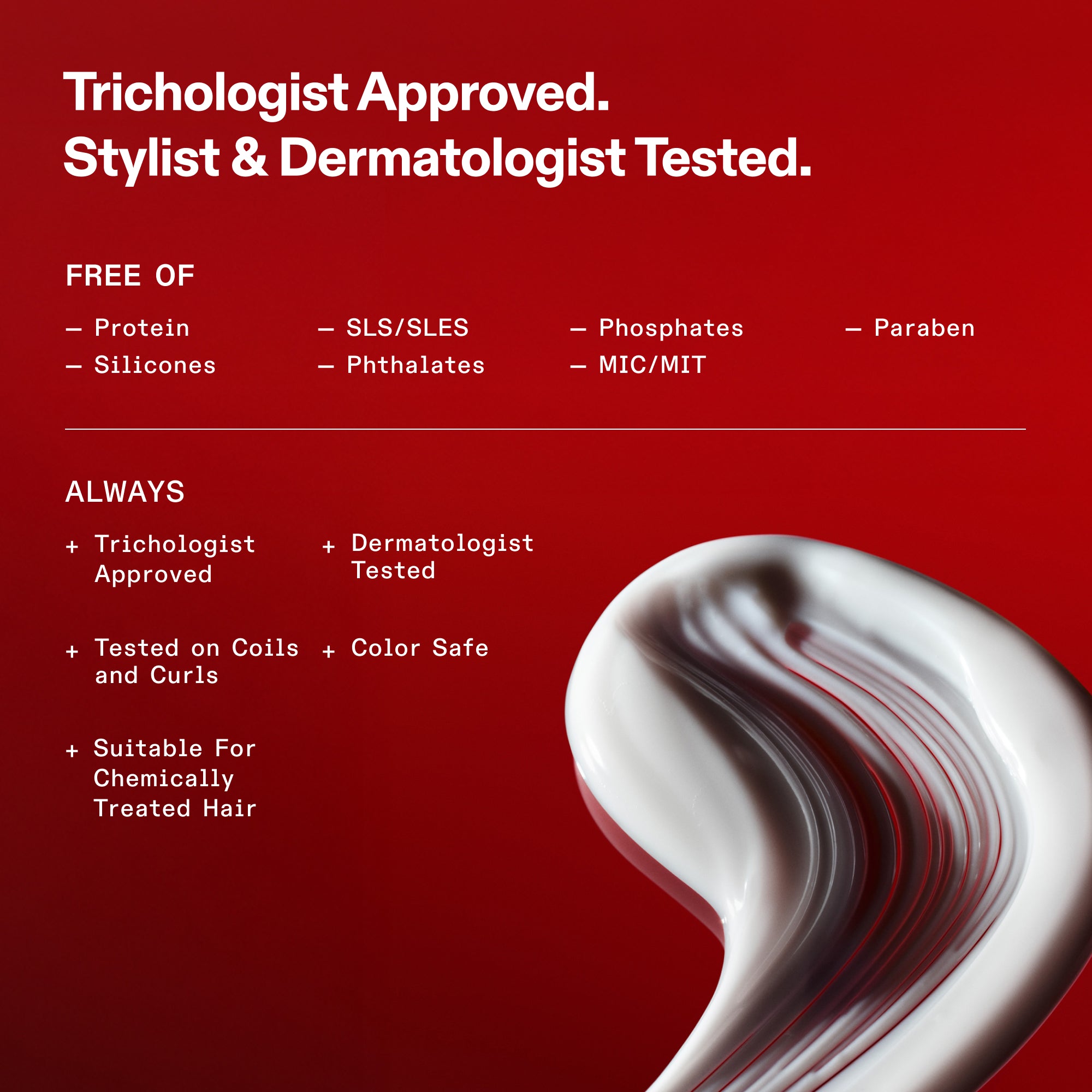 Standard di formulazione OLAPLEX per Nº.5CURL su sfondo rosso. Il testo riporta: Approvato dai tricologi. Testato da hair stylist e dermatologi. SENZA: proteine, siliconi, SLS/SLES, ftalati, fosfati, MIC/MIT e parabeni. SEMPRE: Approvato dai tricologi, Testato dai dermatologi, Testato su ricci e boccoli, Sicuro per i capelli colorati e Adatto ai capelli trattati chimicamente. Con un ricciolo della consistenza densa, bianca e cremosa del balsamo.