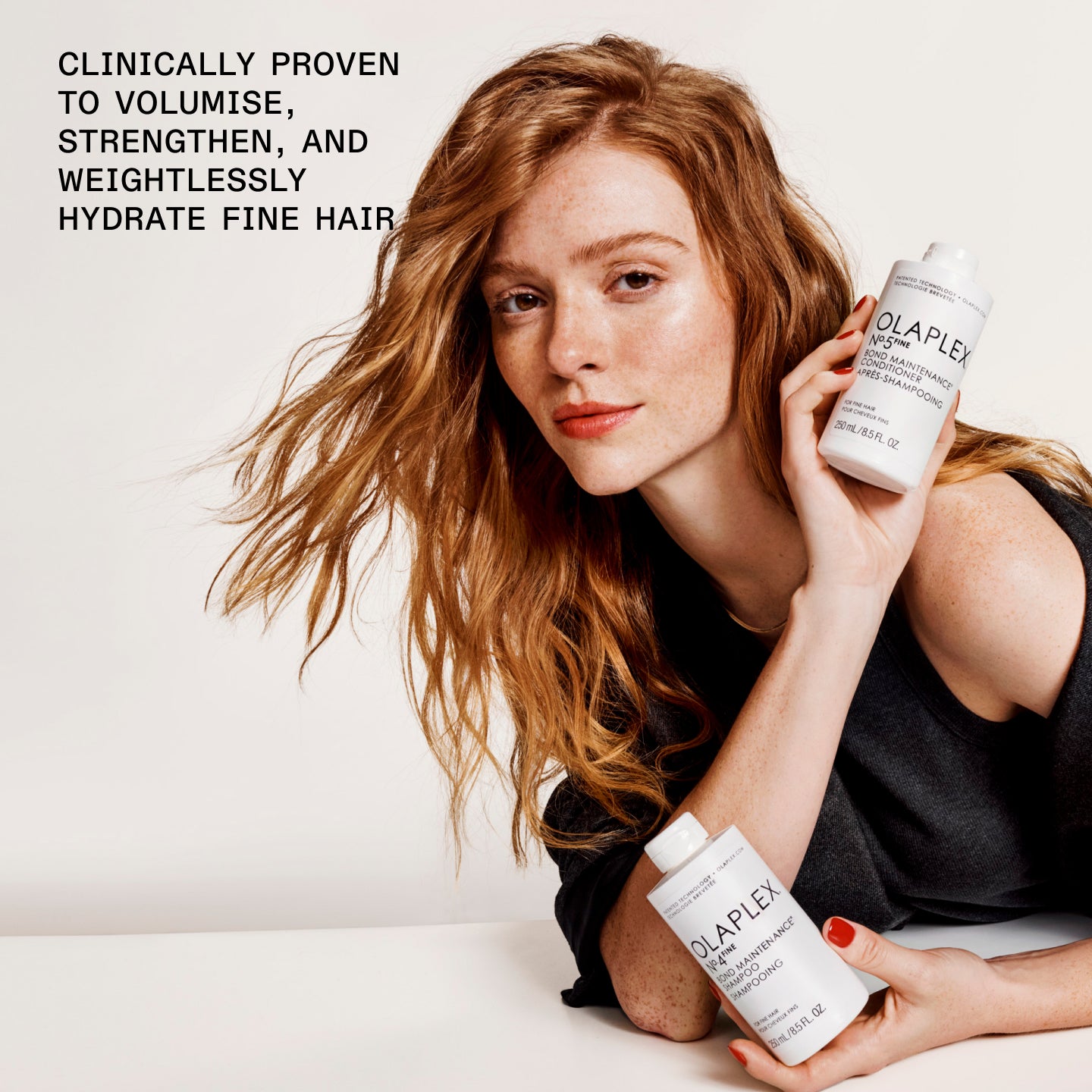 Woman holding Olaplex No.4FINE and No.5FINE products with text about hair benefits

CLINICALLY PROVEN TO VOLUMISE, STRENGTHEN, AND WEIGHTLESSLY HYDRATE FINE HAIR