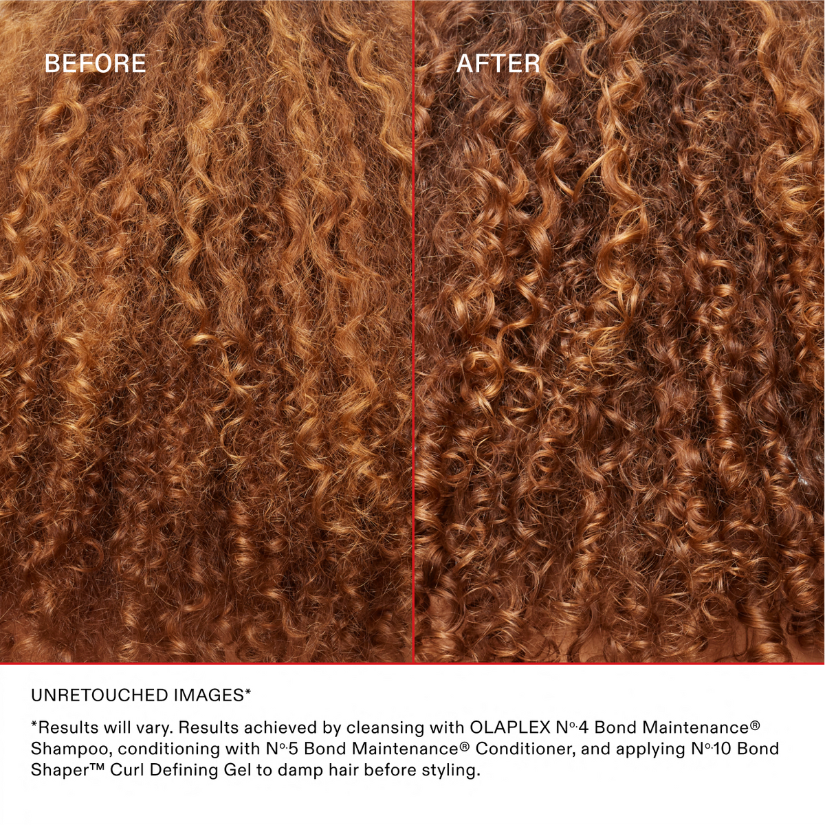 IMMAGINI NON RITOCCATE*
*I risultati possono variare. Risultati ottenuti detergendo i capelli con OLAPLEX No.4 Bond Maintenance® Shampoo, seguito da No.5 Bond Maintenance® Conditioner e da No.10 Bond Shaper™ Curl Defining Gel sui capelli umidi prima dello styling.