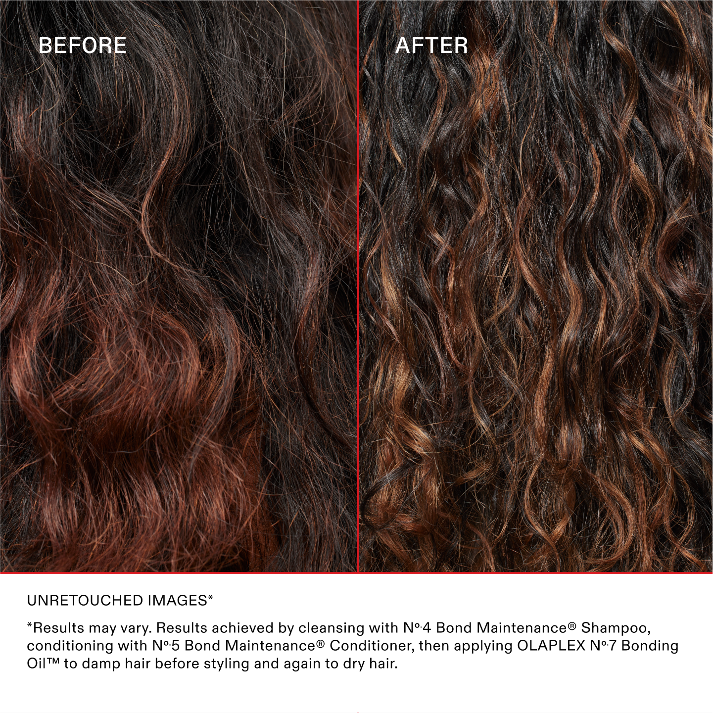 IMMAGINI NON RITOCCATE*
*I risultati possono variare. Risultati ottenuti detergendo i capelli con No.4 Bond Maintenance® Shampoo, utilizzando No.5 Bond Maintenance® Conditioner, quindi applicando OLAPLEX N°.7 Bonding Oil™ sui capelli umidi prima della piega, e nuovamente sui capelli asciutti.