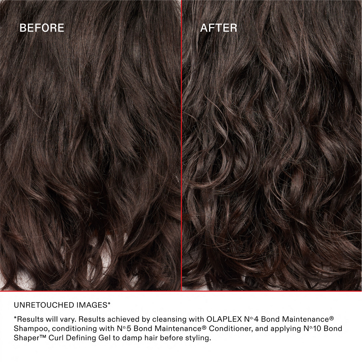 IMMAGINI NON RITOCCATE*
*I risultati possono variare. Risultati ottenuti detergendo i capelli con OLAPLEX No.4 Bond Maintenance® Shampoo, seguito da No.5 Bond Maintenance® Conditioner e da No.10 Bond Shaper™ Curl Defining Gel sui capelli umidi prima dello styling.