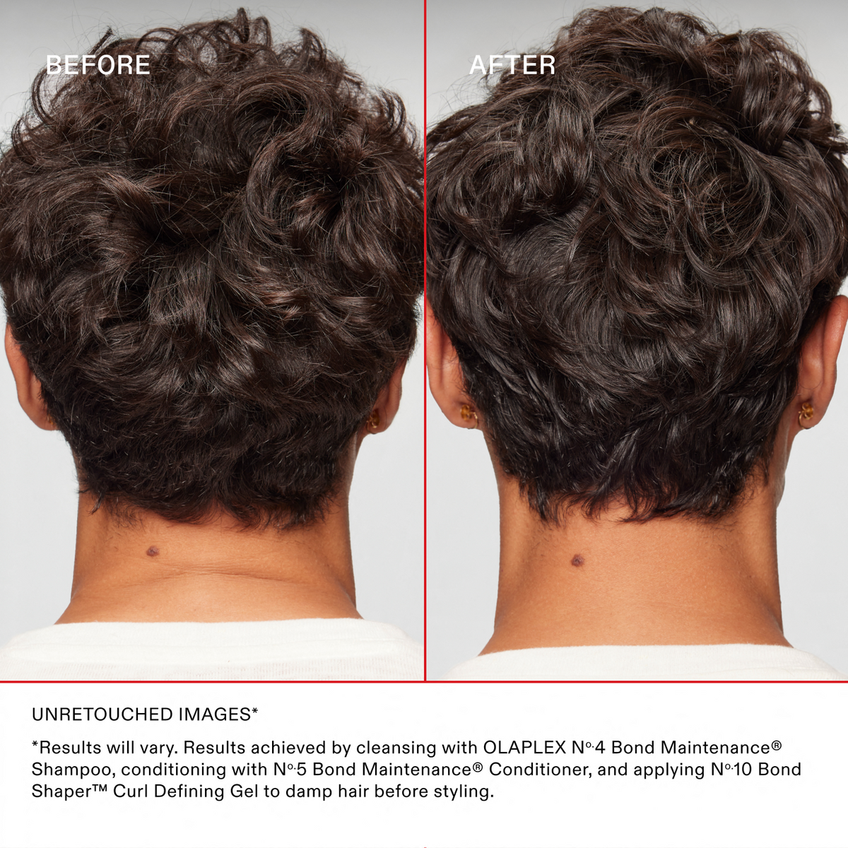 IMMAGINI NON RITOCCATE*
*I risultati possono variare. Risultati ottenuti detergendo i capelli con OLAPLEX No.4 Bond Maintenance® Shampoo, seguito da No.5 Bond Maintenance® Conditioner e da No.10 Bond Shaper™ Curl Defining Gel sui capelli umidi prima dello styling.