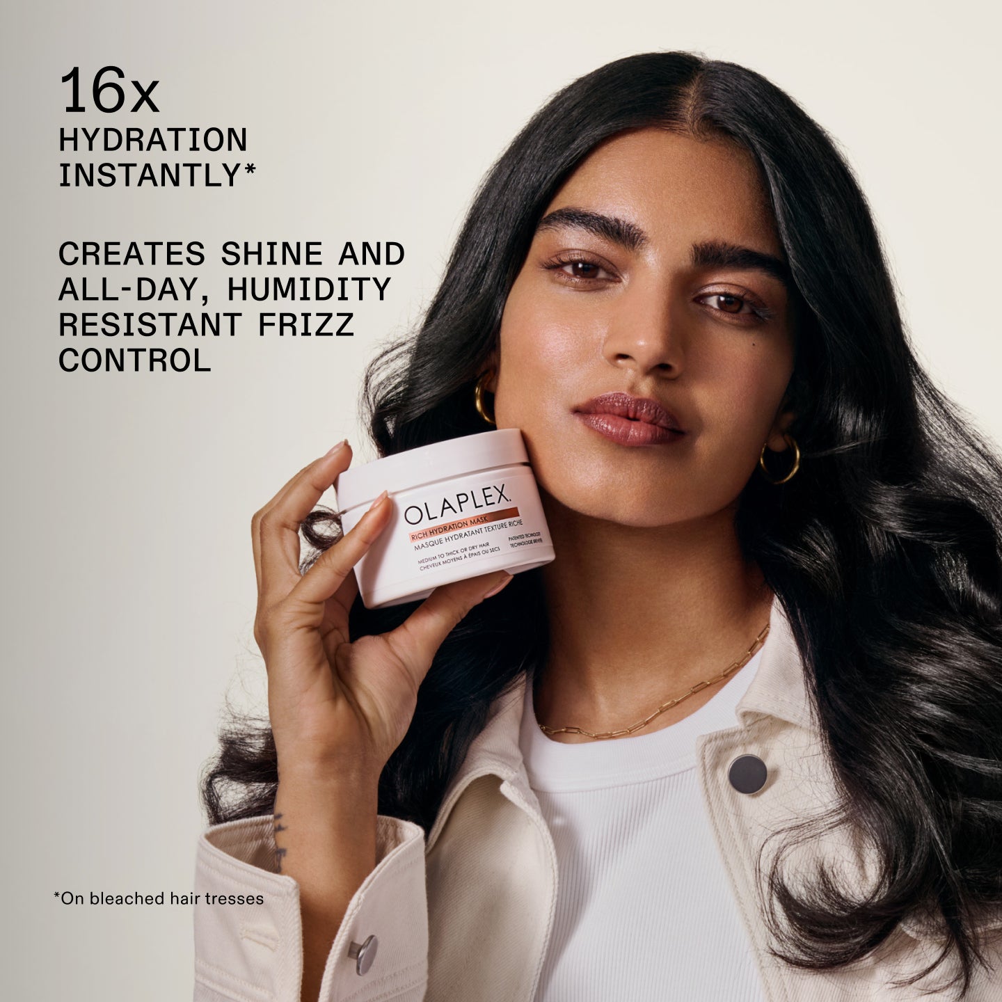 16X 
HYDRATION INSTANTLY 

CREATES SHINE AND ALL-DAY, HUMIDITY RESISTANT FRIZZ CONTROL